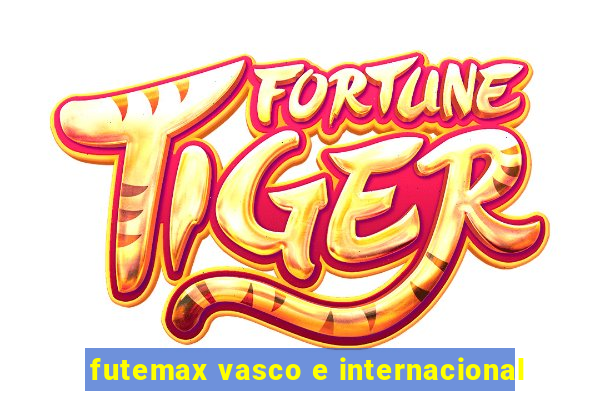 futemax vasco e internacional